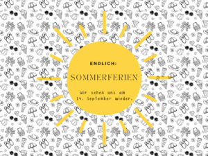 Das Bild ist ein Sommerferiengruß, welche sagt: "Endlich: Sommerferien. Wir sehen uns am 14. September wieder". Im Hintergrund sind kleine Sommersymbole.